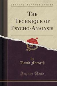 Technique of Psycho-Analysis (Classic Reprint)