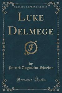 Luke Delmege (Classic Reprint)