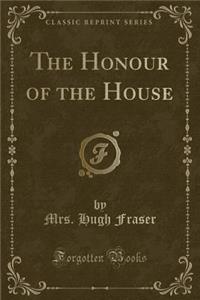 The Honour of the House (Classic Reprint)