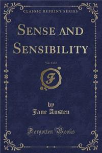 Sense and Sensibility, Vol. 1 of 2 (Classic Reprint)