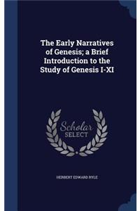 The Early Narratives of Genesis; a Brief Introduction to the Study of Genesis I-XI