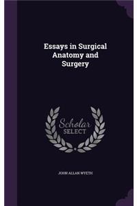 Essays in Surgical Anatomy and Surgery