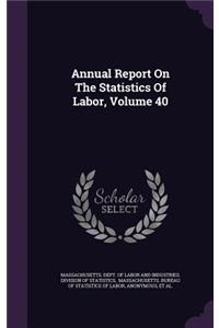 Annual Report on the Statistics of Labor, Volume 40