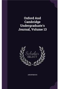 Oxford and Cambridge Undergraduate's Journal, Volume 13
