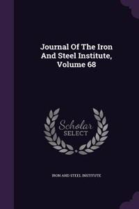 Journal of the Iron and Steel Institute, Volume 68