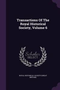 Transactions of the Royal Historical Society, Volume 6