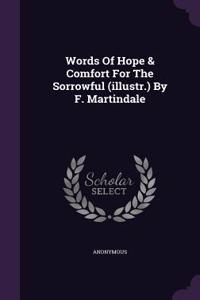 Words Of Hope & Comfort For The Sorrowful (illustr.) By F. Martindale