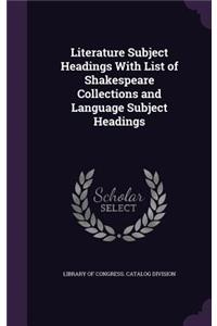 Literature Subject Headings With List of Shakespeare Collections and Language Subject Headings