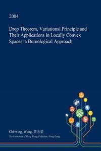 Drop Theorem, Variational Principle and Their Applications in Locally Convex Spaces
