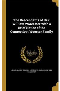 Descendants of Rev. William Worcester With a Brief Notice of the Connecticut Wooster Family