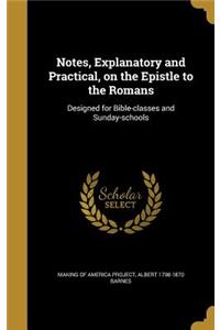 Notes, Explanatory and Practical, on the Epistle to the Romans