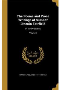 The Poems and Prose Writings of Sumner Lincoln Fairfield