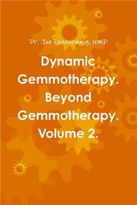 Dynamic Gemmotherapy. Beyond Gemmotherapy. Volume 2.