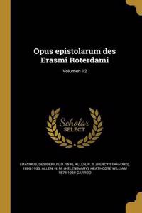 Opus Epistolarum Des Erasmi Roterdami; Volumen 12