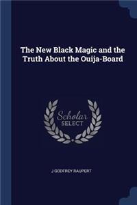 New Black Magic and the Truth About the Ouija-Board