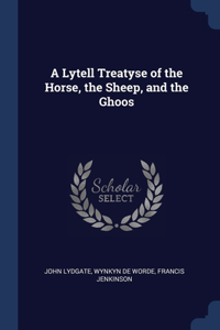 A Lytell Treatyse of the Horse, the Sheep, and the Ghoos