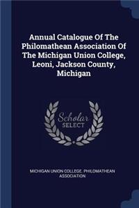 Annual Catalogue of the Philomathean Association of the Michigan Union College, Leoni, Jackson County, Michigan