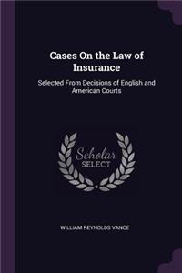 Cases On the Law of Insurance