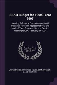 Sba's Budget for Fiscal Year 1995