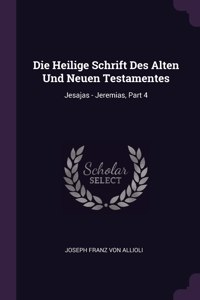 Die Heilige Schrift Des Alten Und Neuen Testamentes