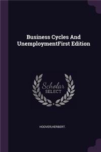 Business Cycles and Unemploymentfirst Edition