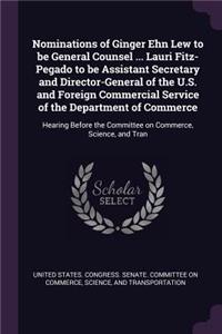 Nominations of Ginger Ehn Lew to be General Counsel ... Lauri Fitz-Pegado to be Assistant Secretary and Director-General of the U.S. and Foreign Commercial Service of the Department of Commerce