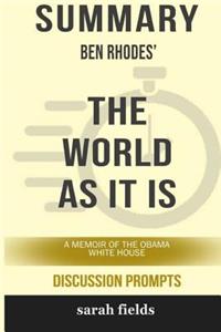 Summary: Ben Rhodes' the World as It Is: A Memoir of the Obama White House (Discussion Prompts)