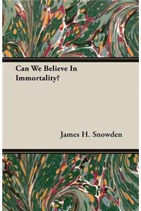 Can We Believe in Immortality?