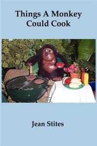 Things a Monkey Could Cook