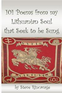 101 Poems from My Lithuanian Soul That Seek to be Sung