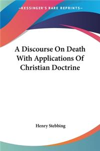 Discourse On Death With Applications Of Christian Doctrine