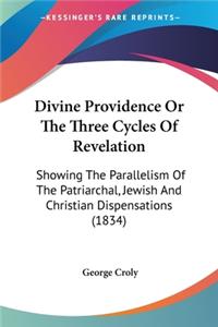 Divine Providence Or The Three Cycles Of Revelation