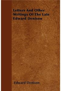 Letters And Other Writings Of The Late Edward Denison