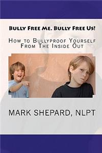 Bully Free Me. Bully Free Us!