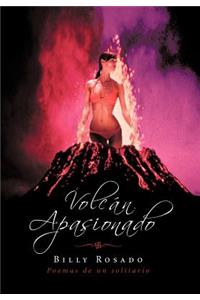 Volcan Apasionado: Poemas de Un Solitario