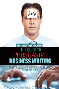 THE GUIDE TO PERSUASIVE BUSINESS WRITING