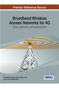 Broadband Wireless Access Networks for 4G: Theory, Application, and Experimentation