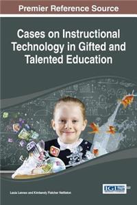Cases on Instructional Technology in Gifted and Talented Education