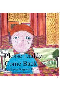 Please Daddy Come Back: Por Favor Regresa Papa