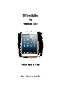Differentiating the Common Core with the I Pad