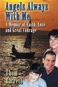 Angels Always with Me: A Memoir of Faith, Love and Great Courage