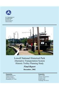 Lowell National Historical Park Alternative Transportation System Historic Trolley Planning Study