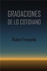 Gradaciones de lo cotidiano