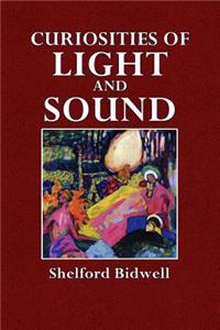 Curiosities of Light and Sound