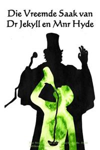 Die Vreemde Saak Van Dr Jekyll En Mnr Hyde: The Strange Case of Dr. Jekyll and Mr. Hyde (Afrikaans Edition)