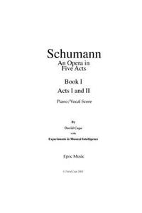 Schumann (An Opera in Five Acts) piano/vocal score - Book 1