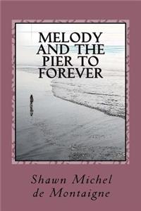 Melody and the Pier to Forever: Parts 1, 2, & 3 of Book One