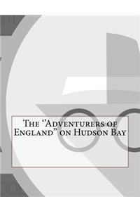 The ''Adventurers of England'' on Hudson Bay