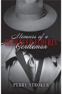 Memoirs of a Depraved Elderly Gentleman