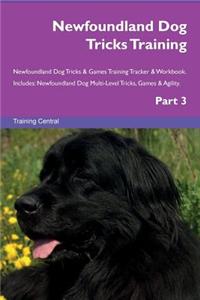 Newfoundland Dog Tricks Training Newfoundland Dog Tricks & Games Training Tracker & Workbook. Includes: Newfoundland Dog Multi-Level Tricks, Games & Agility. Part 3